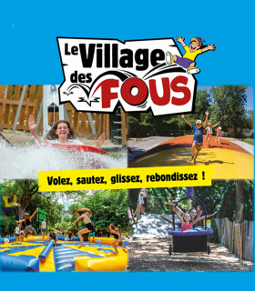 E-Billet 1 Jour à partir de 8 ans LE VILLAGE DES FOUS